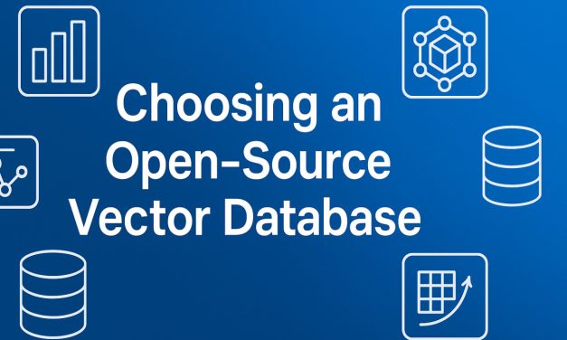 Choosing an Open-Source Vector Database: A Comprehensive Guide