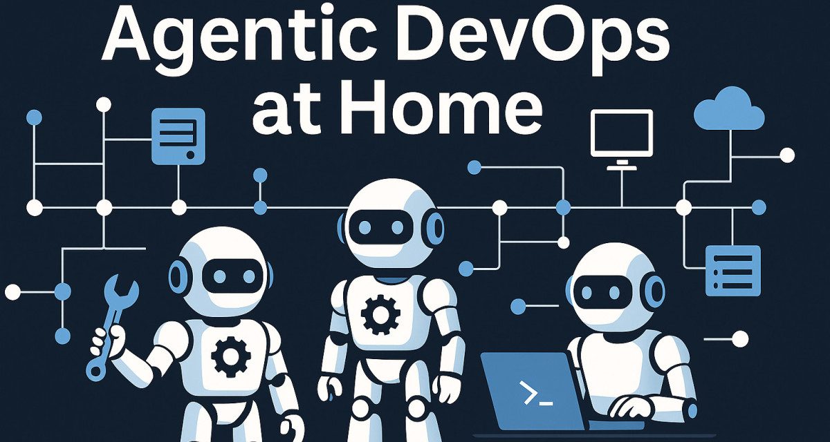 Agentic DevOps at Home: A Blueprint for Solo Developers
